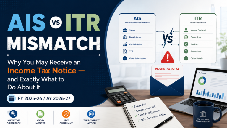 AIS vs ITR Mismatch: Why You May Receive an Income Tax Notice — and Exactly What to Do About It: FY 2025-26 / AY 2026-27